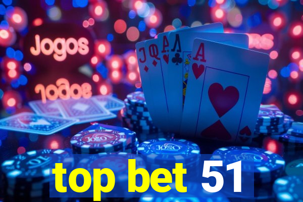 top bet 51